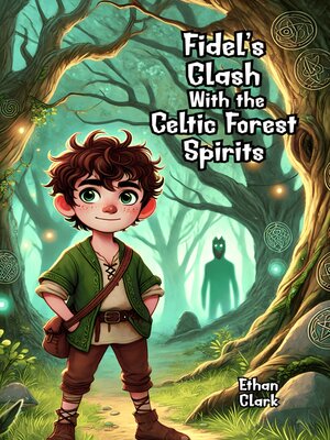 cover image of Fidel's Clash With the Celtic Forest Spirits